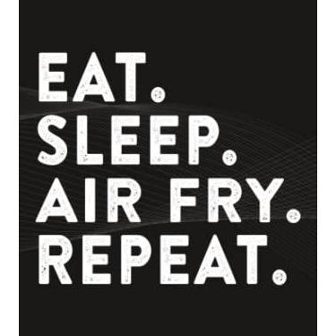 Imagem de Air Fry Boss Gifts Notebook - Eat Sleep Air Fry Repeat: Funny Idea for Worlds Best Boss, Assistant, Men, Man, Women, Him, Birthday, Principal, Female, ... Employees - Lined Journal Planner,Planner