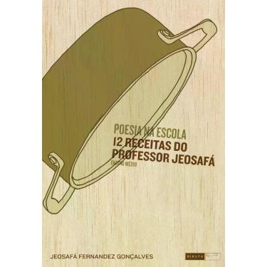 Imagem de Livro - Poesia na escola - 12 receitas do professor Jeosafá - ensino m
