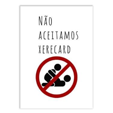 Imagem de Placa Decorativa Engraçado Aviso Não Aceitamos Xerecard Decoração Poster