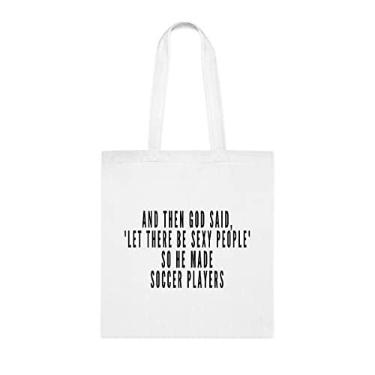 Imagem de And Then God Said Let There Be Sexy People So He Made Sacola de jogadores de futebol, presente divertido, bolsa de ombro, bolsas reutilizáveis, cesta de Natal de aniversário, ideia de presente, Branco