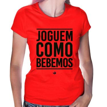 Imagem de Baby Look Joguem como bebemos (Copa do Mundo - Seleção Brasileira) - F