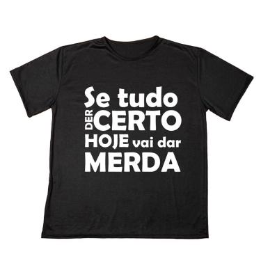 Imagem de Camisa Personalizada Frase Se Tudo Der Certo Hoje vai dar Merda  Estam