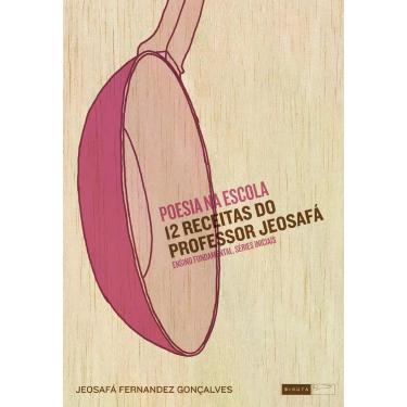Imagem de Livro - Poesia na escola - 12 receitas do professor Jeosafá - ensino f
