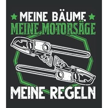 Imagem de Baumfäller Notizbuch: Meine Bäume Meine Motorsäge Meine Regeln Wald / 6x9 Zoll / 120 karierte Seiten Seiten