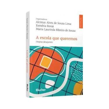 Imagem de A Escola Que Queremos: Utopias Desejantes - Blucher