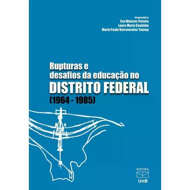 Imagem de Rupturas e desafios da educação no distrito federal (1964-1985) - UNB