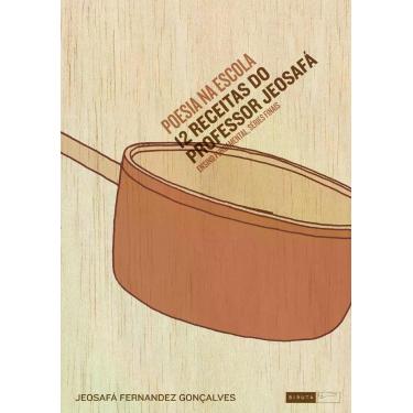 Imagem de Livro - Poesia na escola - 12 receitas do professor Jeosafá - ensino f