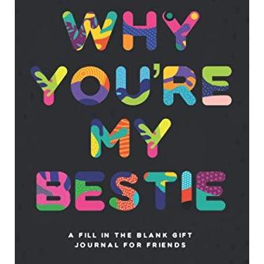 Imagem de Why You're My Bestie: A Fill in the Blank Gift Journal for Friends