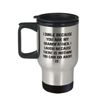 Imagem de Funny Grandfather, I Smile Because You Are My Grandfather. I Laugh Because There Is, Funny Travel Mug For Grandson