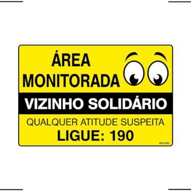 Imagem de Acesso Placa De Sinalização Área Monitorada Vizinho Solidário Qualquer Atitude Suspeita Ligue 190 Amarelo Sério 30x20 Ekomunike